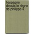 L'Espagne Depuis Le Règne De Philippe Ii
