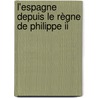 L'Espagne Depuis Le Règne De Philippe Ii door Charles Weiss