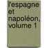 L'Espagne Et Napoléon, Volume 1