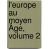 L'Europe Au Moyen Âge, Volume 2 door Lld Henry Hallam