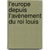 L'Europe Depuis L'Avénement Du Roi Louis