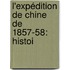 L'Expédition De Chine De 1857-58: Histoi