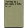 L'Hermite De La Chaussée-D'Antin; Ou, Ob by Watson Doc