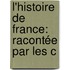 L'Histoire De France: Racontée Par Les C