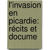 L'Invasion En Picardie: Récits Et Docume door Gustave Ramon