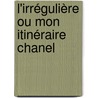 L'Irrégulière ou Mon itinéraire Chanel door Edmonde Charles-Roux