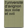 L'Université D'Avignon Aux Xviie Et Xvii door J. Marchand