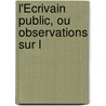 L'Écrivain Public, Ou Observations Sur L door Sophie Tessier Pannier
