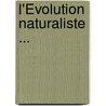 L'Évolution Naturaliste ... door Louis Desprez