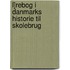 L]rebog I Danmarks Historie Til Skolebrug