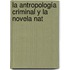La Antropología Criminal Y La Novela Nat