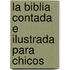 La Biblia Contada E Ilustrada Para Chicos