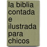 La Biblia Contada E Ilustrada Para Chicos door Alberto Moreno