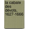 La Cabale Des Dévots, 1627-1666 by Raoul Allier