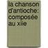 La Chanson D'Antioche: Composée Au Xiie