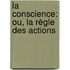 La Conscience: Ou, La Règle Des Actions