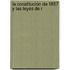 La Constitución De 1857 Y Las Leyes De R
