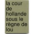 La Cour De Hollande Sous Le Règne De Lou