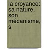 La Croyance: Sa Nature, Son Mécanisme, S by Jules Payot