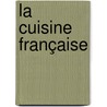 La Cuisine Française door Antoine Goguï¿½