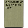 La Culpabilité De Louis Xvi Et De Marie door Arthur Lvy