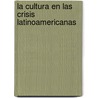 La Cultura En Las Crisis Latinoamericanas door Alejandro Grimson