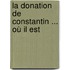 La Donation De Constantin ... Où Il Est