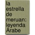 La Estrella De Meruan: Leyenda Árabe