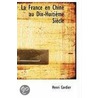 La France En Chine Au Dix-Huitieme Siecle by Henri Cordier