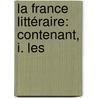 La France Littéraire: Contenant, I. Les by Joseph De Laporte