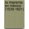 La Imprenta En México (1539-1821) door Jos� Toribio Medina