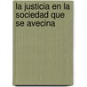 La Justicia En La Sociedad Que Se Avecina door Jorge Kiper