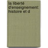 La Liberté D'Enseignement: Histoire Et D by Emile Bourgeois
