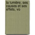 La Lumière, Ses Causes Et Ses Effets, Vo