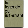 La Légende Du Juif-Errant door Charles Schoebel