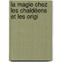 La Magie Chez Les Chaldéens Et Les Origi