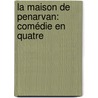 La Maison De Penarvan: Comédie En Quatre door Jules Sandeau