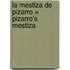 La Mestiza de Pizarro = Pizarro's Mestiza