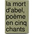 La Mort D'Abel, Poème En Cinq Chants