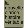 La Nouvelle Clarice: Histoire Véritable door Leprince de Beaumont