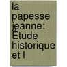 La Papesse Jeanne: Étude Historique Et L door Gustave Brunet