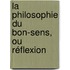 La Philosophie Du Bon-Sens, Ou Réflexion