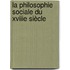 La Philosophie Sociale Du Xviiie Siècle