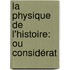 La Physique De L'Histoire: Ou Considérat