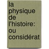 La Physique De L'Histoire: Ou Considérat door Thomas Jean Pichon