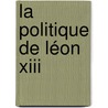 La Politique De Léon Xiii door Charles Germiny