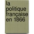 La Politique Française En 1866
