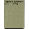 La Poésie Alexandrine Sous Les Trois Pre door Auguste Couat