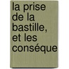 La Prise De La Bastille, Et Les Conséque door Gustave Bord