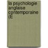 La Psychologie Anglaise Contemporaine (É